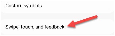 Go to "Swipe, Touch, and Feedback."