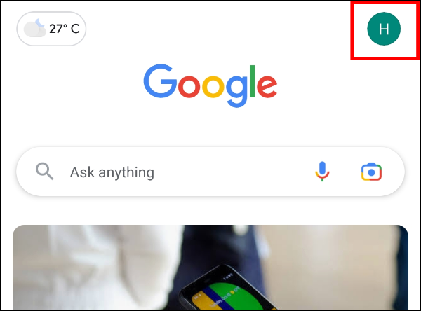 Open the Google app, and tap your profile avatar in the top right corner