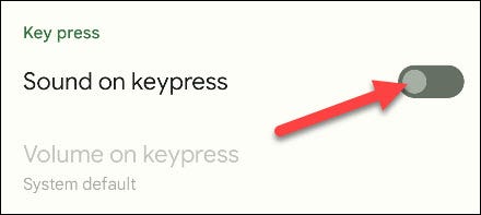 Turn off keypress sounds.